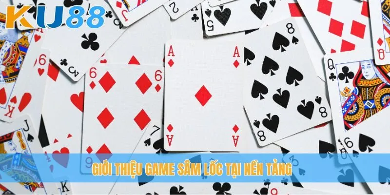 Giới thiệu game Sâm Lốc tại nền tảng