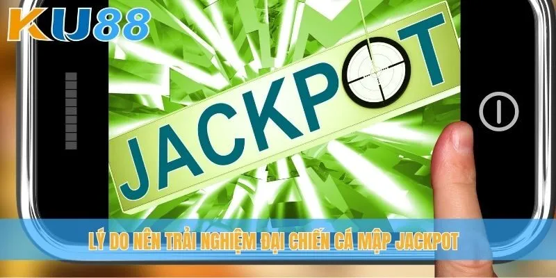 Lý do nên trải nghiệm Đại Chiến Cá Mập Jackpot