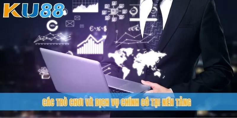 Các trò chơi và dịch vụ chính có tại nền tảng