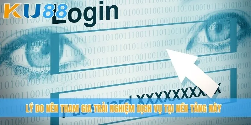 Lý do nên tham gia trải nghiệm dịch vụ tại nền tảng này