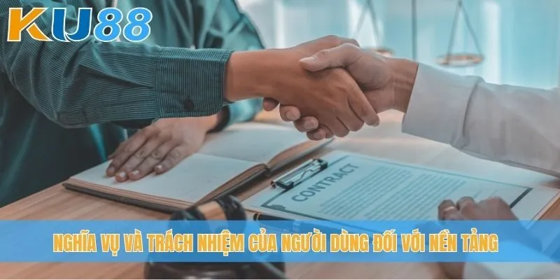 Nghĩa vụ và trách nhiệm của người dùng đối với nền tảng