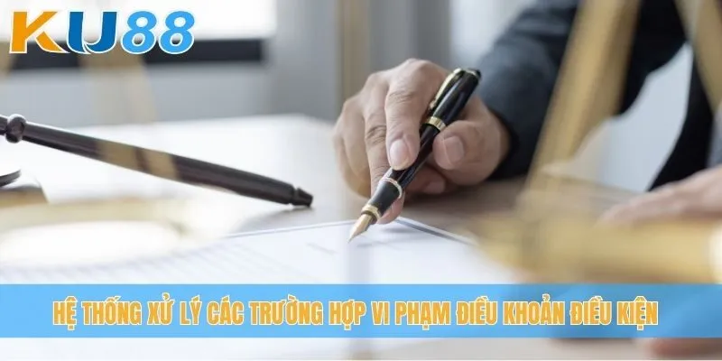 Hệ thống xử lý các trường hợp vi phạm điều khoản điều kiện