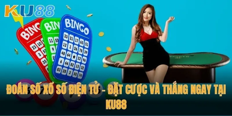 Đoán số xổ số điện tử – Đặt cược và thắng ngay tại Ku88