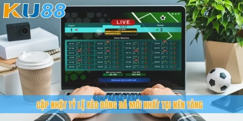 Cập nhật tỷ lệ kèo bóng đá mới nhất tại nền tảng