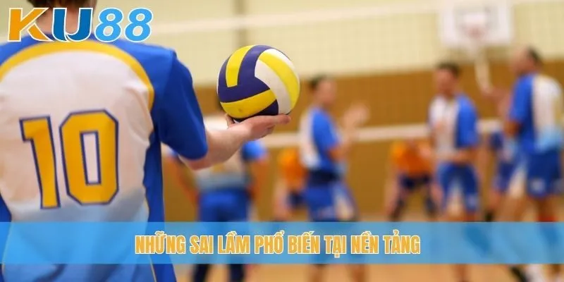 Những sai lầm phổ biến tại nền tảng