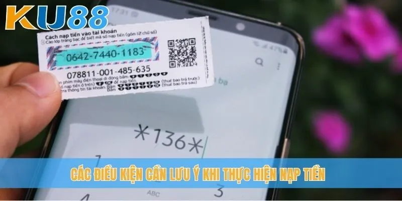 Các điều kiện cần lưu ý khi thực hiện nạp tiền