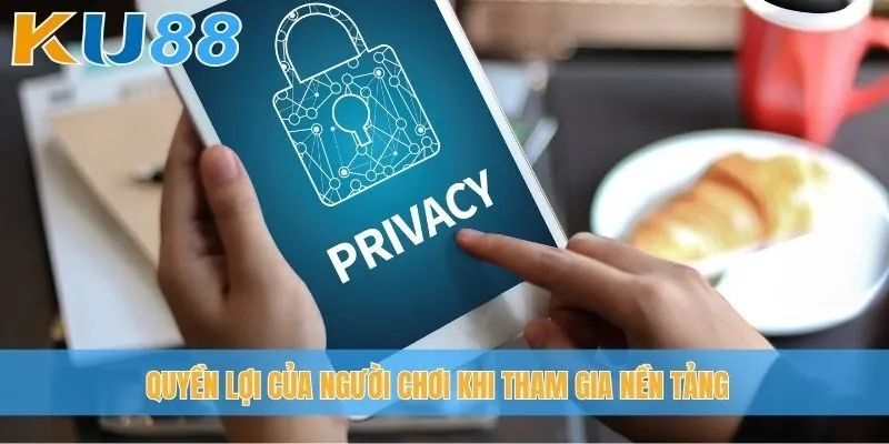 Quyền lợi của người chơi khi tham gia nền tảng