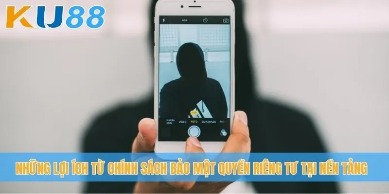 Những lợi ích từ chính sách bảo mật quyền riêng tư tại nền tảng