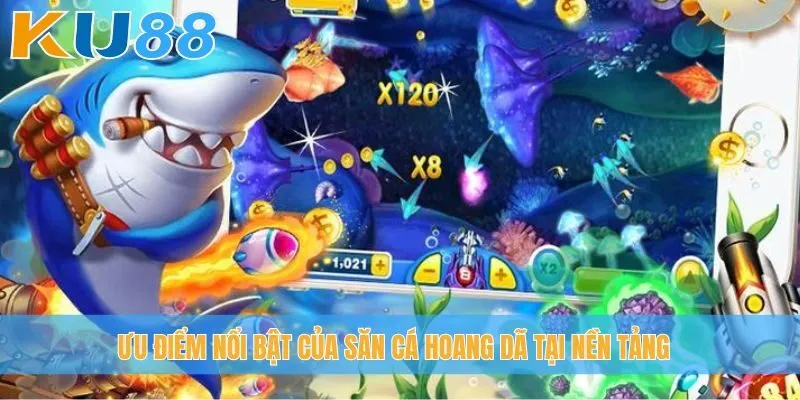 Ưu điểm nổi bật của Săn Cá Hoang Dã tại nền tảng