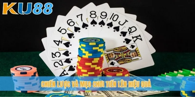 Chiến lược và mẹo chơi Tiến lên hiệu quả