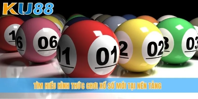 Tìm hiểu hình thức chơi xổ số mới tại nền tảng